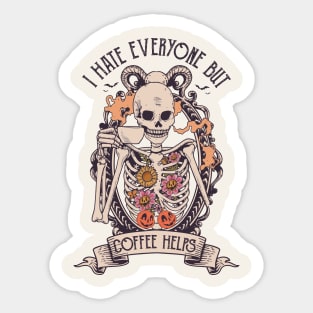 I Hate Everyone But Coffee Helps Sticker